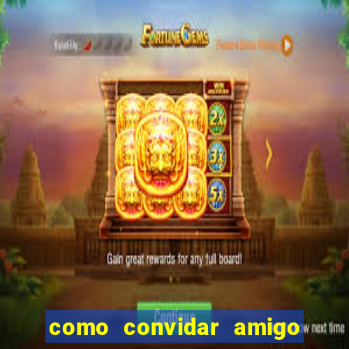 como convidar amigo no vai de bet
